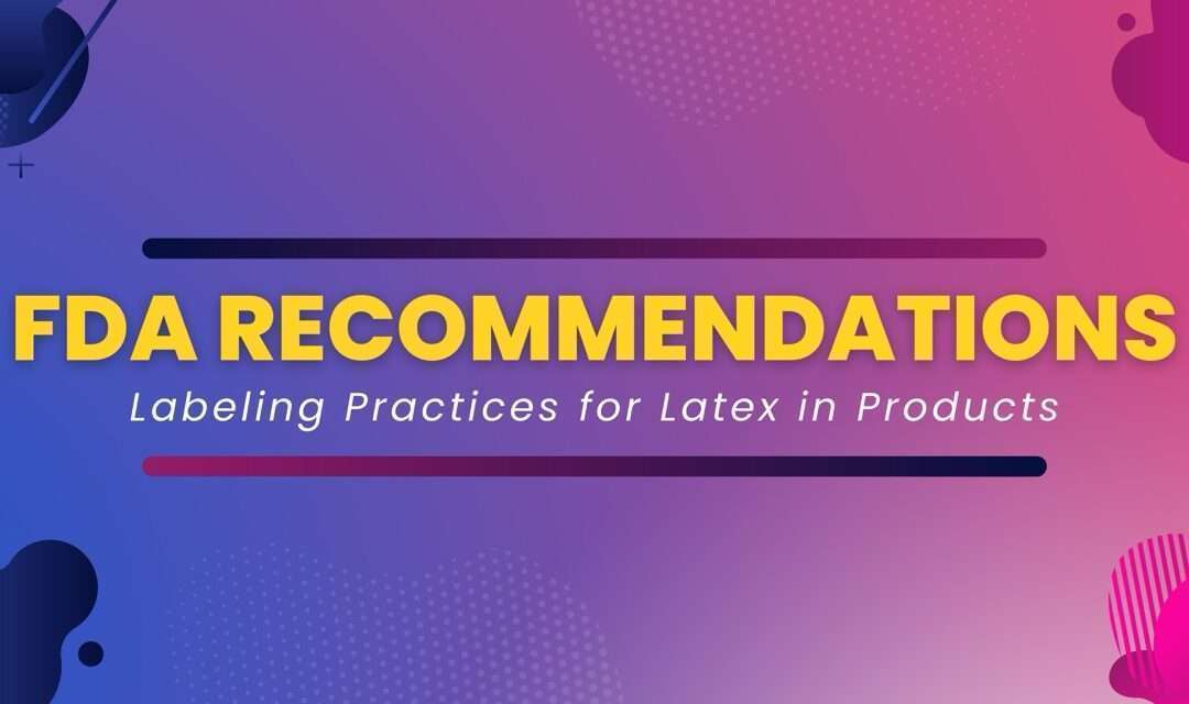 FDA Recommendations: Clarifying Labeling Practices for Latex Allergies in Medical Products